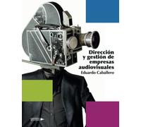 Dirección y gestión de empresas audiovisuales (SIN COLECCION)
