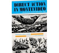 Direct Action in Montevideo: Uruguayan Anarchism, 1927-1937