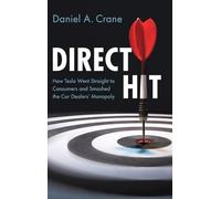 Direct Hit: How Tesla Went Straight to Consumers and Smashed the Car Dealers' Monopoly