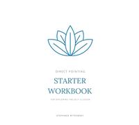 Direct Pointing - Starter Workbook: For Exploring The Self Illusion