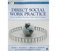 Direct Social Work Practice: Theories and Skills for Becoming an Evidence-Based Practitioner (Social Work in the New Century)