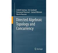 Directed Algebraic Topology and Concurrency (SpringerBriefs in Applied Sciences and Technology) by Lisbeth Fajstrup (2016-03-16)
