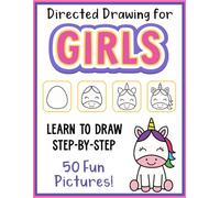 Directed Drawing for Girls Ages 6-8: How to Draw Pictures Step by Step Guided Drawing Workbook