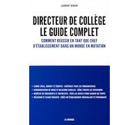 Directeur de collège : Le guide complet: Comment réussir en tant que chef d'établissement dans un monde en mutation