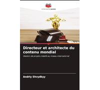 Directeur et architecte du contenu mondial: Gestion de projets créatifs au niveau international
