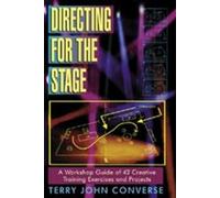 Directing for the Stage: A Workshop Guide of Creative Exercises & Projects