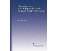 Directing study : educating for mastery through creative thinking