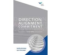 Direction, Alignment, Commitment: Achieving Better Results through Leadership, Second Edition