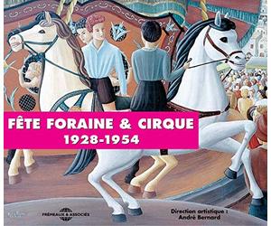Direction Andre Bernard - La Fete Foraine Et Le Cirque - Fairground & Circus - Anthologie Chanson Francaise