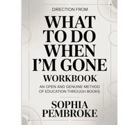 Direction From What To Do When I'm Gone: An Open And Genuine Method Of Education Through Books