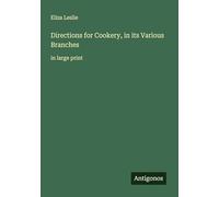Directions for Cookery, in its Various Branches: in large print