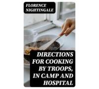 Directions For Cooking By Troops In Camp And Hospital (ebook)