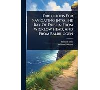 Directions For Navigating Into The Bay Of Dublin From Wicklow Head, And From Balbriggen