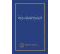 Directions for using, mounting and dismounting 1-pdr. and 2.95-inch subcaliber guns in the bore of seacoast guns and mortars, and instructions for ... 18, 1904, revised January 10, 1907,...