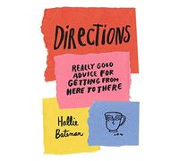 Directions: Really Good Advice for Getting from Here to There
