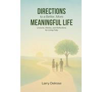 Directions to a Better, More Meaningful Life