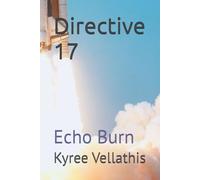 Directive 17: Echo Burn (The Directive Scroll Series is a collection of sovereign field manuals designed for high-level operatives navigating mimic-infes)