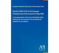Directive 2000/14/EC of the European Parliament and of the Council of 8 May 2000: on the approximation of the laws of the Member States relating to ... the environment by equipment for use outdoors