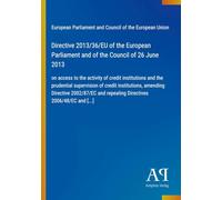 Directive 2013/36/EU of the European Parliament and of the Council of 26 June 2013: on access to the activity of credit institutions and the ... and repealing Directives 2006/48/EC and [...]