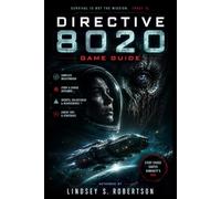 Directive 8020 Game Guide: The Complete Survival Manual for Humanity’s Last Voyage