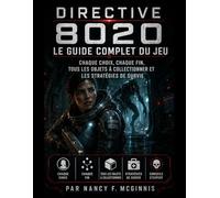 Directive 8020 Le guide complet du jeu: Chaque choix, chaque fin, tous les objets à collectionner et les stratégies de survie