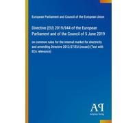 Directive (EU) 2019/944 of the European Parliament and of the Council of 5 June 2019: on common rules for the internal market for electricity and ... 2012/27/EU (recast) (Text with EEA relevance)