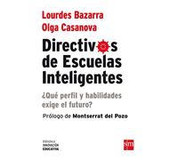 Directivos De Escuelas Inteligentes: ¿Qué perfil y habilidades nos exige el futuro?: 6 (Biblioteca Innovación Educativa)