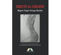 Directo al corazón: Miguel Ángel Ortega Machín