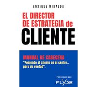 Director de Estrategia de Cliente: Manual de cabecera “Poniendo al cliente en el centro…pero de verdad” (Libros de Ecommerce)