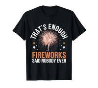 Director de fuegos artificiales que son suficientes fuegos artificiales dijo que nadie nunca Camiseta