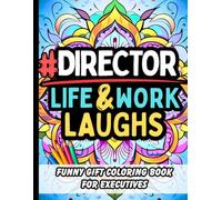 Director Life & Laughs: Funny Gift Coloring Book for Senior Leaders, Executives, and Department Heads: Relatable Quotes and Stress-Relief Pages with Clean Office Humor