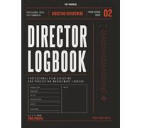 Director Logbook, No. 012: Professional Directing Logbook for Creative Planning, Script Analysis, Visual Development, Shot Preparation, and Production Leadership (Frame Division Series)
