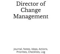 Director of Change Management: Journal, Notes, Ideas, Actions, Priorities, Checklists, Log | Tool for Daily Goal Setting Tracker Planner | Time ... Journal Office Book Gifts for Meetings