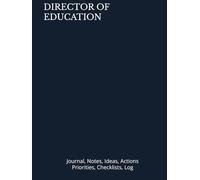 DIRECTOR OF EDUCATION: Journal, Notes, Ideas, Actions, Priorities, Checklists, Log | Tool for Daily Goal Setting Tracker | Time Management | ... | Project Office Book Gifts for Meetings