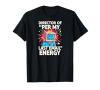 Director of per My Last Email Energy Funny Office Meme Camiseta