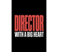 Director with a Big Heart: Director Gifts Notebook, Great Gift Idea for Directors, Men & Women, Band, Nursing, Funeral, Choir, HR Director, Thank You or Birthday gifts