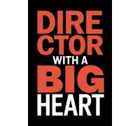 Director with a Big Heart: Director Gifts Notebook, Great Gift Idea for Directors, Men & Women, Band, Nursing, Funeral, Choir, HR Director, Thank You or Birthday gifts