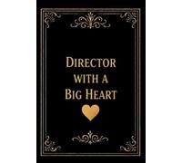 Director with a Big Heart: Director Gifts Notebook, Great Gift Idea for Directors, Men & Women, Band, Nursing, Funeral, Choir, HR Director, Thank You or Birthday gifts