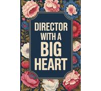 Director with a Big Heart: Director Gifts Notebook, Great Gift Idea for Directors, Men & Women, Band, Nursing, Funeral, Choir, HR Director, Thank You or Birthday gifts