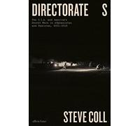 Directorate S: The C.I.A. and America's Secret Wars in Afghanistan and Pakistan, 2001-2016