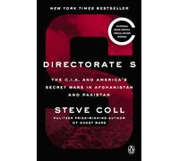 Directorate S: The C.I.A. and America's Secret Wars in Afghanistan and Pakistan (Penguin Publishing Group)