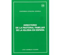 DIRECTORIO DE LA PASTORAL FAMILIAR DE LA IGLESIA EN ESPA?A (SIN COLECCION)