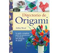Directorio de origami: La guía completa para los proyectos y técnicas del plegado de papel (DISE?O)