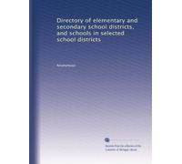 Directory of elementary and secondary school districts, and schools in selected school districts: Volume 4