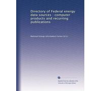 Directory of Federal energy data sources : computer products and recurring publications