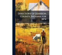 Directory of Johnson County, Indiana for 1874
