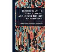 Directory Of The Philanthropic Agencies Of The City Of Pittsburgh