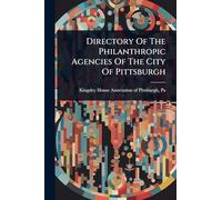 Directory Of The Philanthropic Agencies Of The City Of Pittsburgh