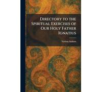 Directory to the Spiritual Exercises of Our Holy Father Ignatius