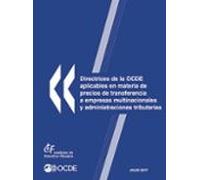 Directrices De La OCDE Aplicables En Materia De Precios De Transferencia A Empresas Multinacionales Y Administraciones Tributarias. JUlio 2017
